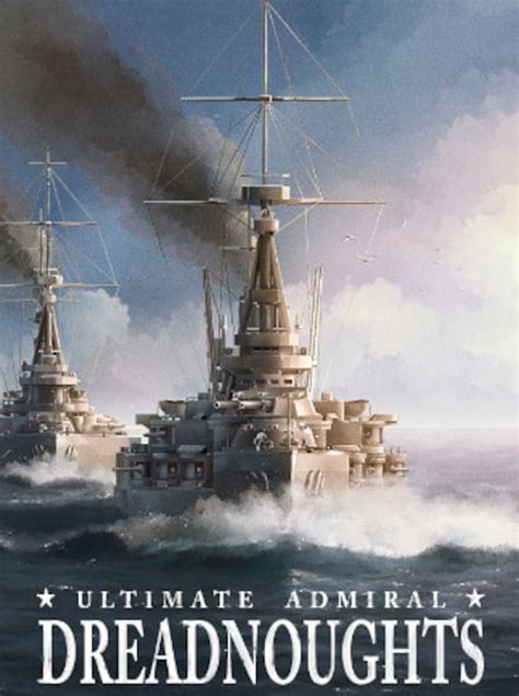 ultimate admiral dreadnoughts|Ultimate Admiral: Dreadnoughts .